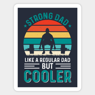 Strong Dad like a regular Dad but cooler; dad; father; strong; gym; fit; fitness; crossFit; weightlifter; powerlifting; bench press; weights; muscles; muscular; gym junkie; work out; exercise; lifting; bodybuilder; father's day; gift for dad Magnet